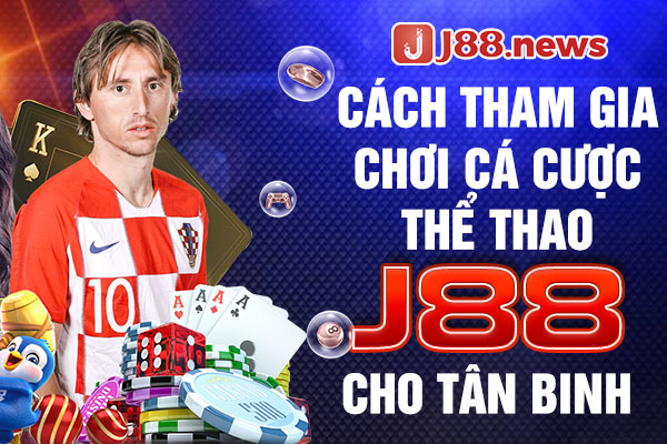 Cách tham gia chơi cá cược thể thao J88 cho tân binh