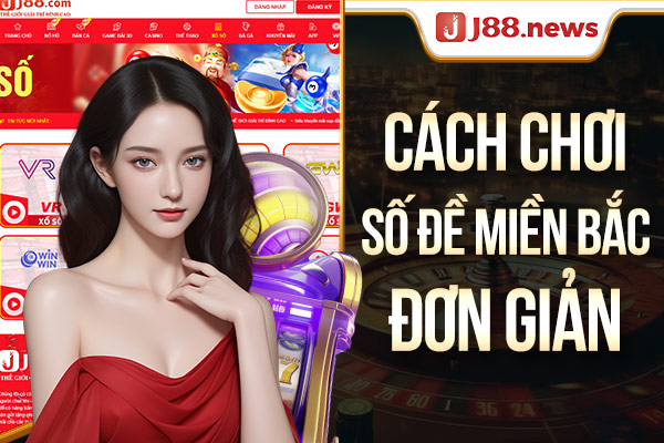 Cách chơi số đề miền Bắc cơ bản