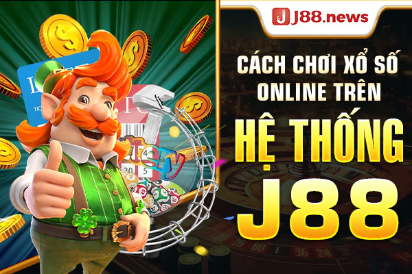 Cách chơi xổ số online trên hệ thống J88