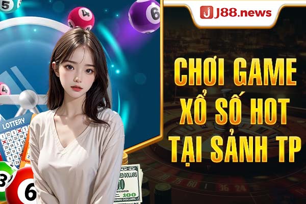 Chơi game xổ số hot tại sảnh TP