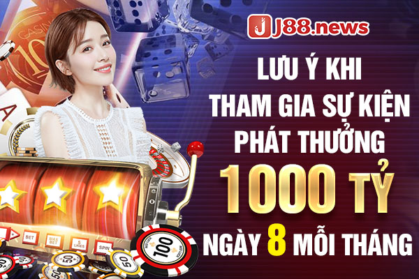 Lưu ý khi tham gia sự kiện phát thưởng 1000 tỷ ngày 8 mỗi tháng