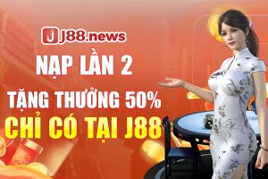 Nạp lần 2 tặng thưởng 50% chỉ có tại j88.