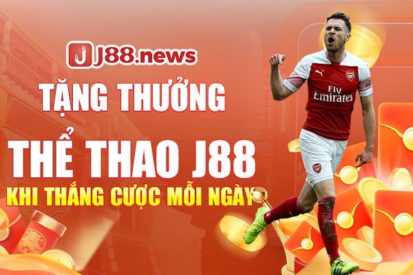 Tặng thưởng thể thao J88 khi thắng cược mỗi ngày