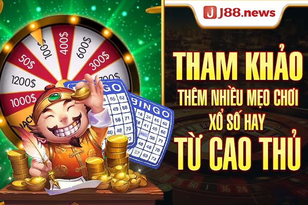 Tham khảo thêm nhiều mẹo chơi xổ số hay từ cao thủ