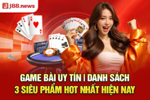 Game Bài Uy Tín | Danh Sách 3 Siêu Phẩm Hot Nhất Hiện Nay